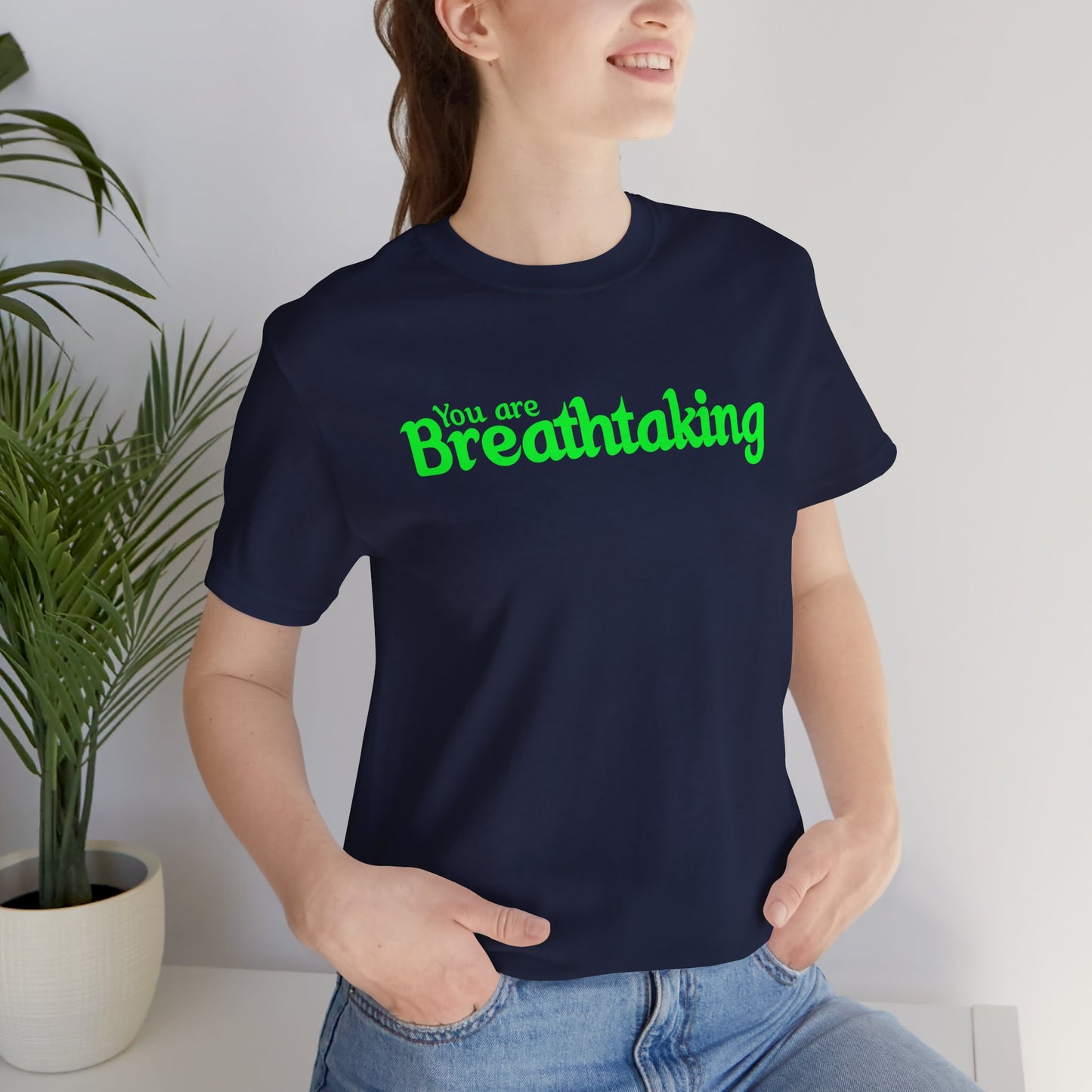 「You are Breathtaking」 - グリーンの文字 - ユニセックス 半袖 T シャツ