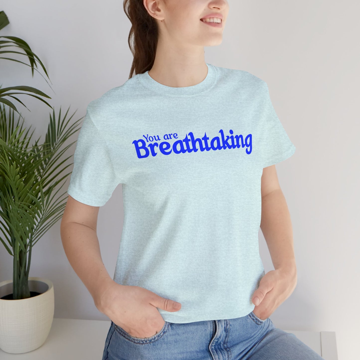「You are Breathtaking」 - 青い文字 - ユニセックス 半袖 T シャツ