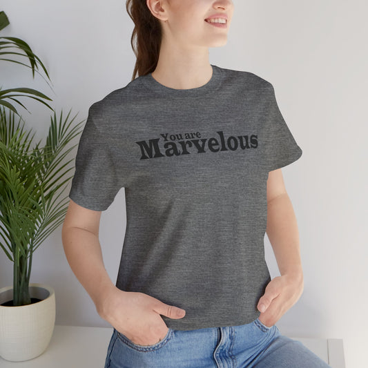 You Are Marvelous Black Text Short Sleeve Shirt | Unisex