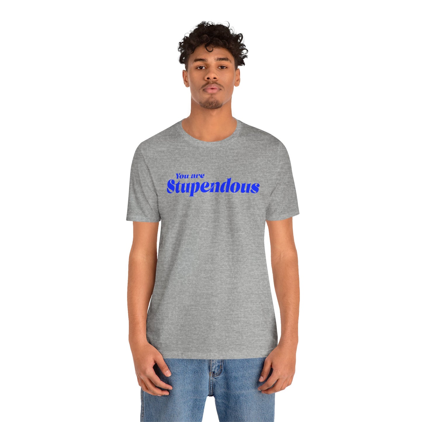 You are Stupendous - Blue Text - Unisex Short Sleeve T-shirt