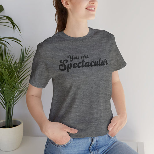 You Are Spectacular Black Text Short Sleeve Shirt | Unisex