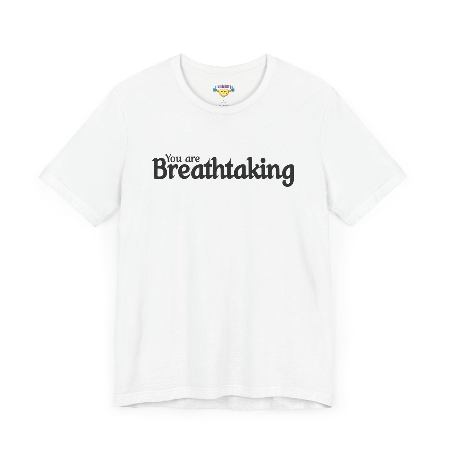 You are Breathtaking - Black Text - Unisex Short Sleeve T-shirt