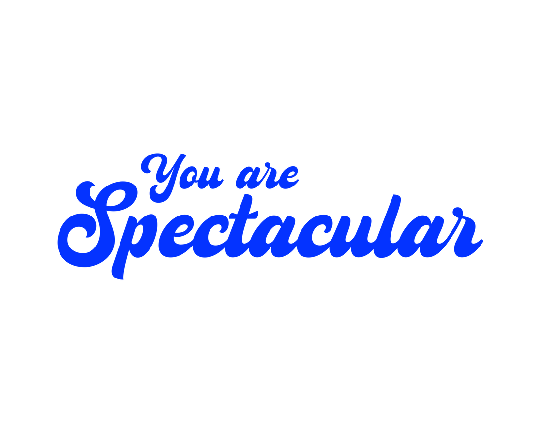 “You Are Spectacular!” — The Phrase That Changes Everything