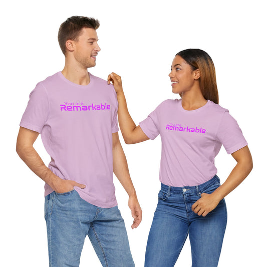 You Are Remarkable Pink Text  T-Shirt | Unisex Tee