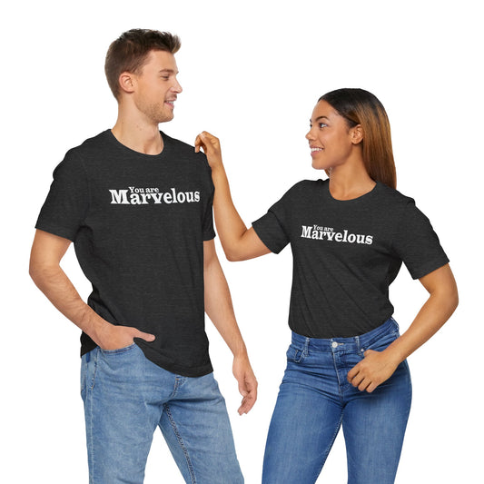 You Are Marvelous White Text Short Sleeve Shirt | Unisex