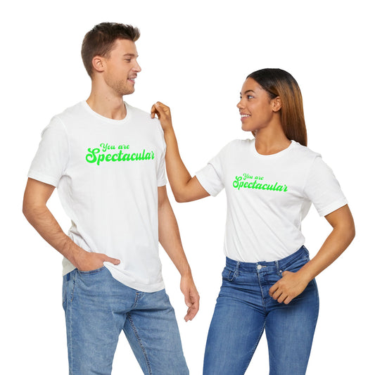 You Are Spectacular Green Text Short Sleeve Shirt | Unisex