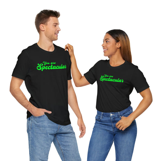 You Are Spectacular Green Text Short Sleeve Shirt | Unisex