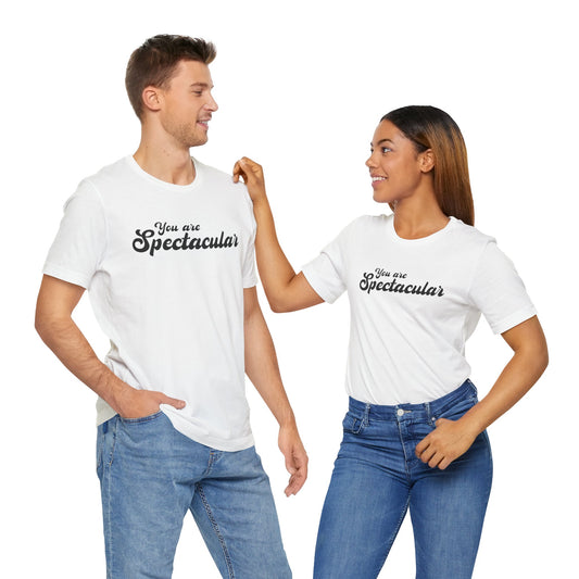  You Are Spectacular Black Text Short Sleeve Shirt | Unisex