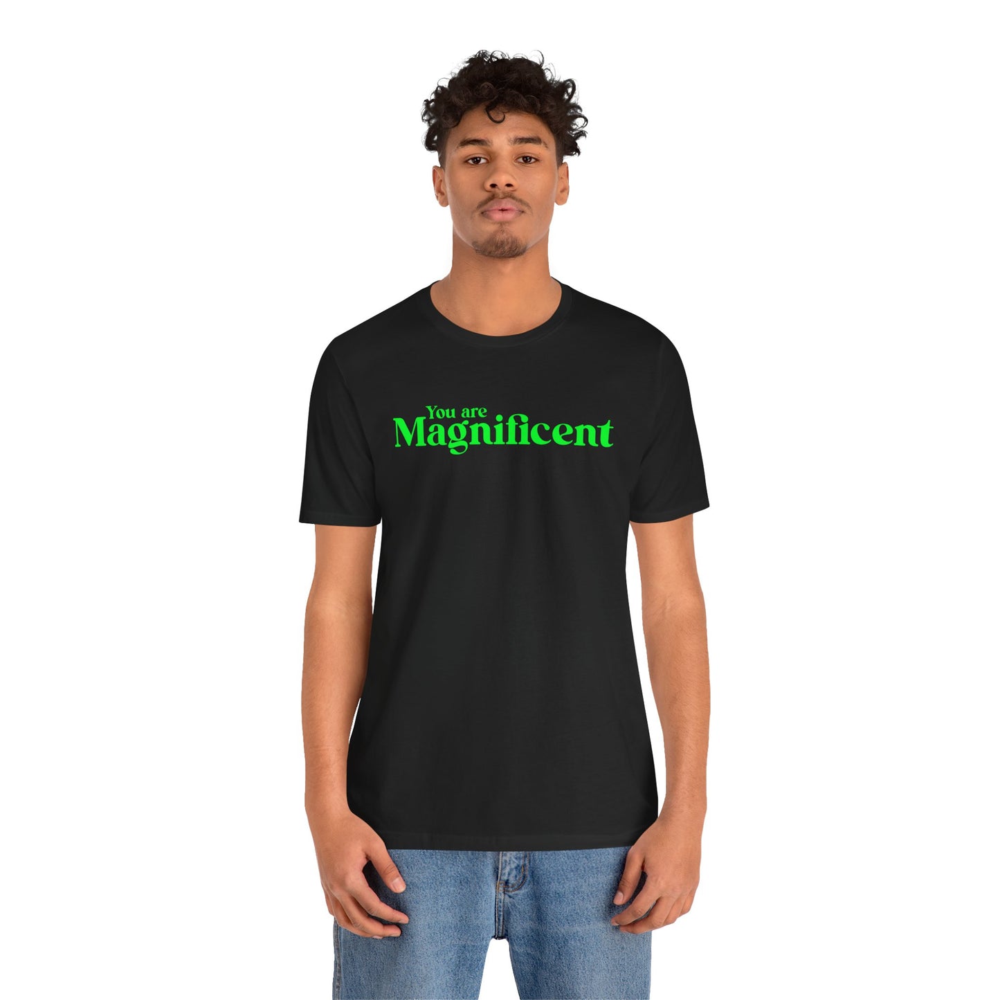 「You are Magnificent」 - グリーンテキスト - ユニセックス 半袖Tシャツ